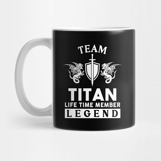 Titan Name T Shirt - Titan Life Time Member Legend Gift Item Tee by unendurableslemp118